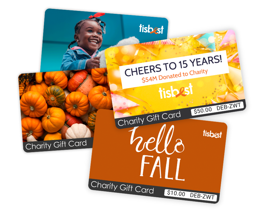 Give the Gift of Good
100% Donated to Charity
TisBest Charity Gift Cards empower people to support causes they’re passionate about.